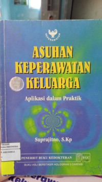 Image of Asuhan Keperawatan Keluarga : Aplikasi Dalam Praktik