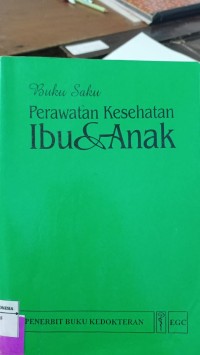 Image of Perawatan Kesehatan Ibu & Anak : Buku Saku
