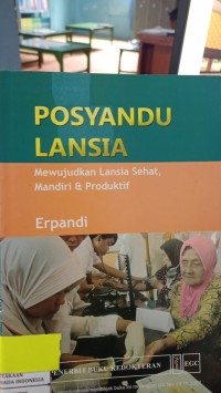 Image of Posyandu Lansia : Mewujudkan Lansia Sehat, Mandiri & Produktif